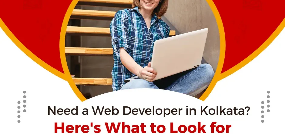 Unsure about hiring a web developer in Kolkata? Learn the essential criteria to ensure you find the perfect match for your project.